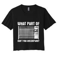 What Part OF You Understand Sound Engineer Sound Guy Crop Top