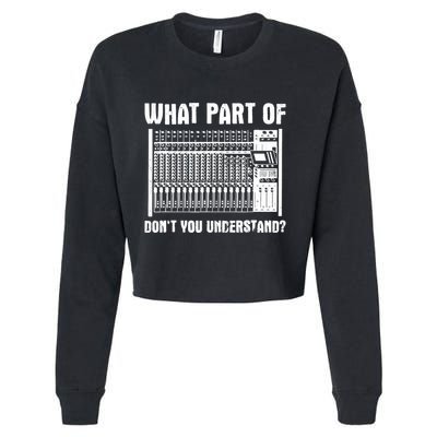What Part OF You Understand Sound Engineer Sound Guy Cropped Pullover Crew
