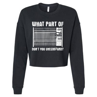 What Part OF You Understand Sound Engineer Sound Guy Cropped Pullover Crew