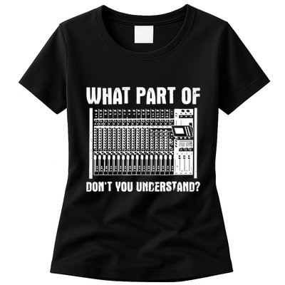 What Part OF You Understand Sound Engineer Sound Guy Womens T-Shirt