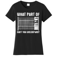 What Part OF You Understand Sound Engineer Sound Guy Women's T-Shirt