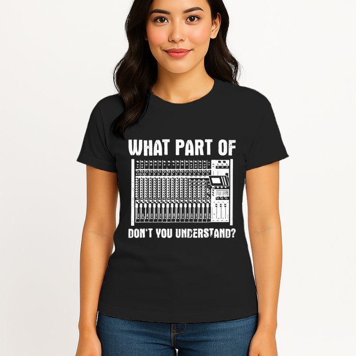 What Part OF You Understand Sound Engineer Sound Guy Womens T-Shirt