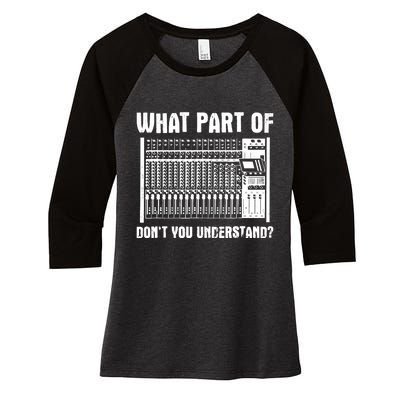 What Part OF You Understand Sound Engineer Sound Guy Women's Tri-Blend 3/4-Sleeve Raglan Shirt