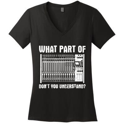 What Part OF You Understand Sound Engineer Sound Guy Women's V-Neck T-Shirt