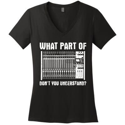 What Part OF You Understand Sound Engineer Sound Guy Women's V-Neck T-Shirt