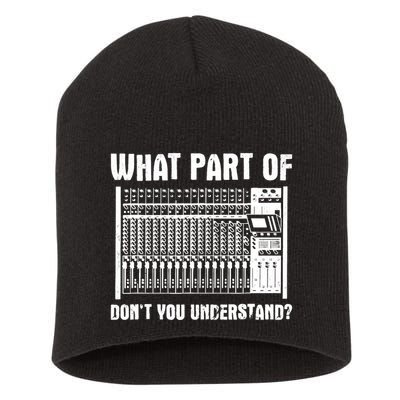 What Part OF You Understand Sound Engineer Sound Guy Short Acrylic Beanie