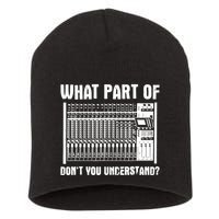 What Part OF You Understand Sound Engineer Sound Guy Short Acrylic Beanie