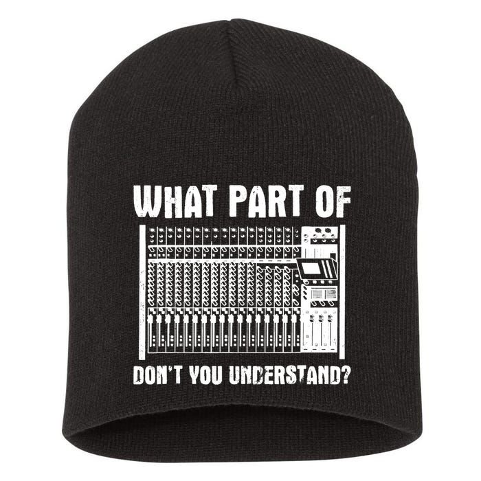 What Part OF You Understand Sound Engineer Sound Guy Short Acrylic Beanie
