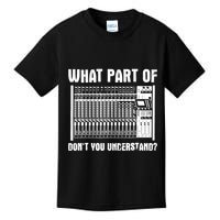 What Part OF You Understand Sound Engineer Sound Guy Kids T-Shirt