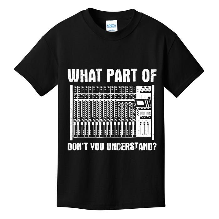 What Part OF You Understand Sound Engineer Sound Guy Kids T-Shirt