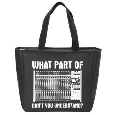 What Part OF You Understand Sound Engineer Sound Guy Zip Tote Bag