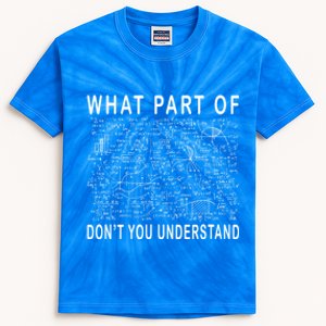 What Part Of Don't You Understand Funny Math Teacher Gift Kids Tie-Dye T-Shirt