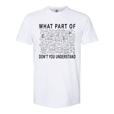 What Part Of Don't You Understand Funny Math Teacher Gift Softstyle® CVC T-Shirt