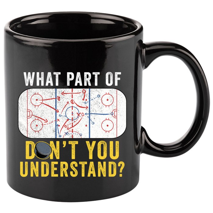 What Part Of DonT You Understand Funny Hockey Mom Dad Coach Gift 11oz C Handle Ceramic Mug