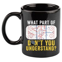 What Part Of DonT You Understand Funny Hockey Mom Dad Coach Gift 11oz C Handle Ceramic Mug