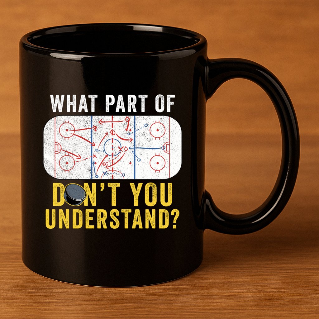 What Part Of DonT You Understand Funny Hockey Mom Dad Coach Gift 11oz C Handle Ceramic Mug