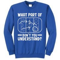 What Part Of Hockey DonT You Understand Funny Hockey Player Cute Gift Sweatshirt