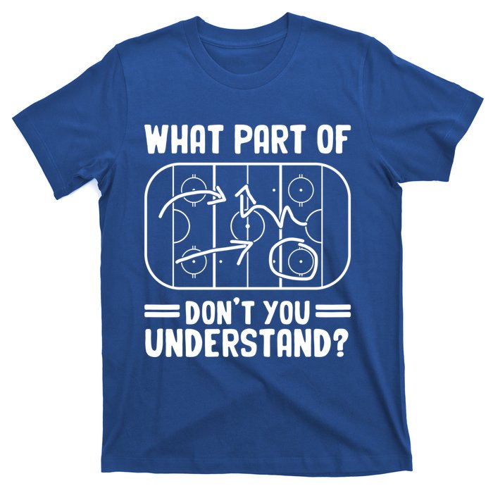 What Part Of Hockey DonT You Understand Funny Hockey Player Cute Gift T-Shirt