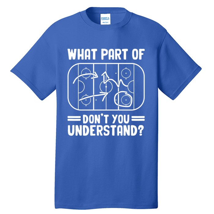 What Part Of Hockey DonT You Understand Funny Hockey Player Cute Gift Tall T-Shirt