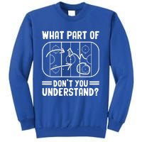 What Part Of Hockey DonT You Understand Funny Hockey Player Cute Gift Tall Sweatshirt