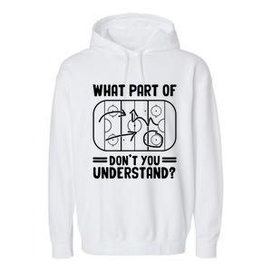 What Part Of Hockey DonT You Understand Funny Hockey Player Cute Gift Garment-Dyed Fleece Hoodie