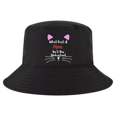 What Part Of Meow Don't You Understand Cool Comfort Performance Bucket Hat