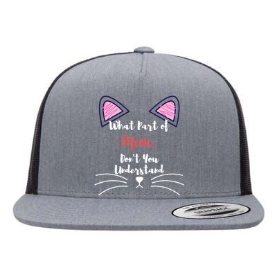 What Part Of Meow Don't You Understand Flat Bill Trucker Hat