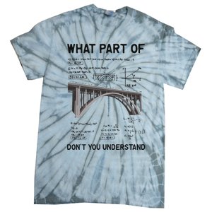 What Part Of DonT You Understand Civil Structural Engineer Tie-Dye T-Shirt