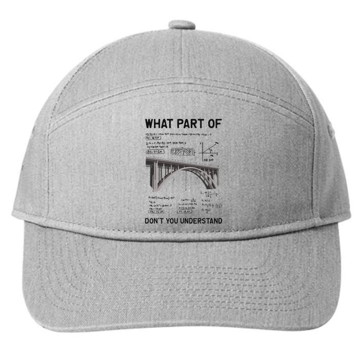 What Part Of DonT You Understand Civil Structural Engineer 7-Panel Snapback Hat
