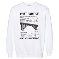 What Part Of DonT You Understand Civil Structural Engineer Garment-Dyed Sweatshirt