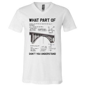 What Part Of DonT You Understand Civil Structural Engineer V-Neck T-Shirt