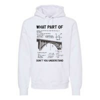 What Part Of DonT You Understand Civil Structural Engineer Premium Hoodie