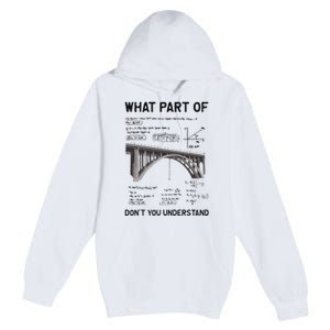 What Part Of DonT You Understand Civil Structural Engineer Premium Pullover Hoodie