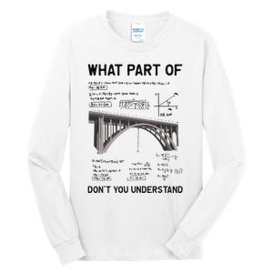 What Part Of DonT You Understand Civil Structural Engineer Tall Long Sleeve T-Shirt