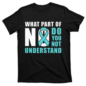 What Part Of No Do You Not Understand Teal Ribbon T-Shirt