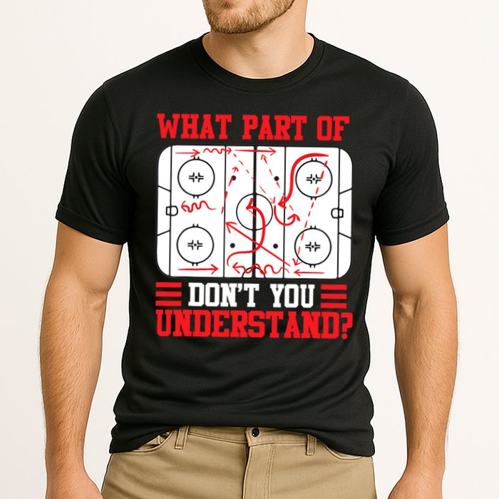 What Part Of Hockey Don't You Understand Hockey Player T Performance Shirt