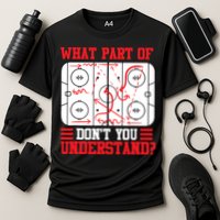 What Part Of Hockey Don't You Understand Hockey Player T Performance Shirt