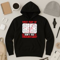 What Part Of Hockey Don't You Understand Hockey Player T Hoodie