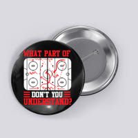 What Part Of Hockey Don't You Understand Hockey Player T Button