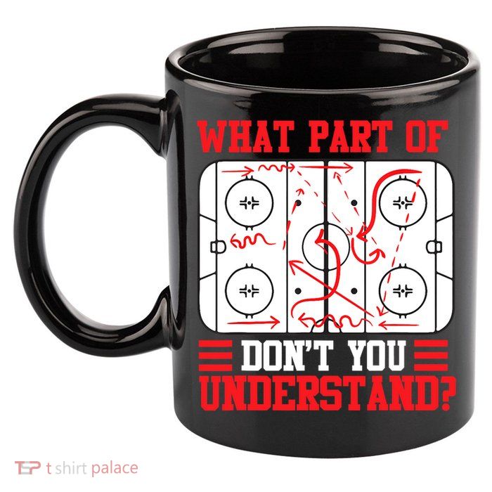 What Part Of Hockey Don't You Understand Hockey Player T 11oz C Handle Ceramic Mug