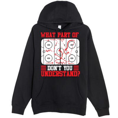 What Part Of Hockey Don't You Understand Hockey Player T Premium Pullover Hoodie