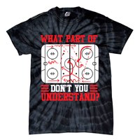 What Part Of Hockey Don't You Understand Hockey Player T Tie-Dye T-Shirt