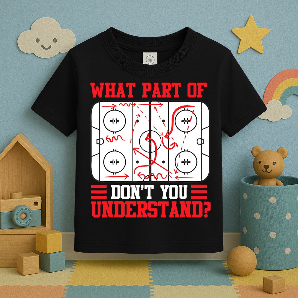 What Part Of Hockey Don't You Understand Hockey Player T Toddler T-Shirt