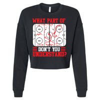 What Part Of Hockey Don't You Understand Hockey Player T Cropped Pullover Crew