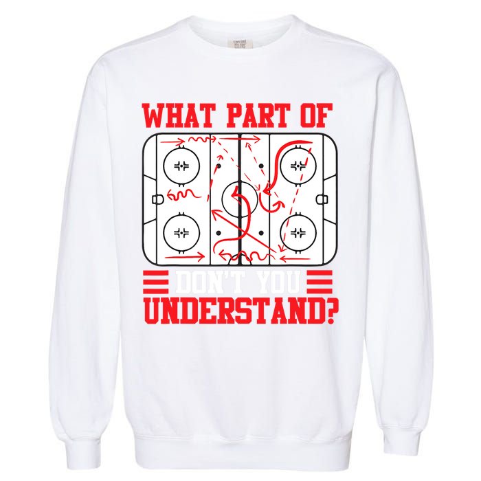What Part Of Hockey Don't You Understand Hockey Player T Garment-Dyed Sweatshirt