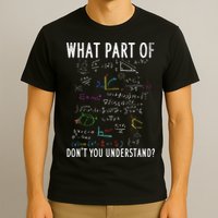 What part of don't you understand for math teacher T-Shirt