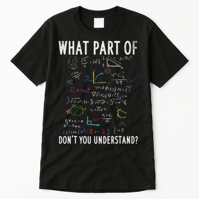 What part of don't you understand for math teacher Tall T-Shirt