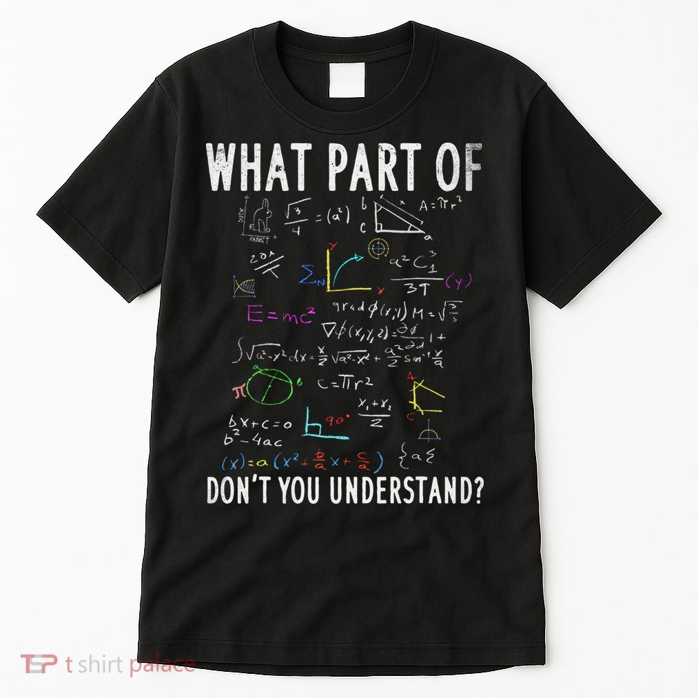 What part of don't you understand for math teacher Tall T-Shirt