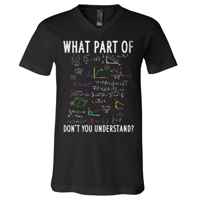 What part of don't you understand for math teacher V-Neck T-Shirt