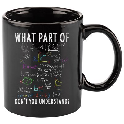 What part of don't you understand for math teacher 11oz C Handle Ceramic Mug